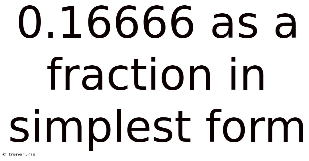 0.16666 As A Fraction In Simplest Form