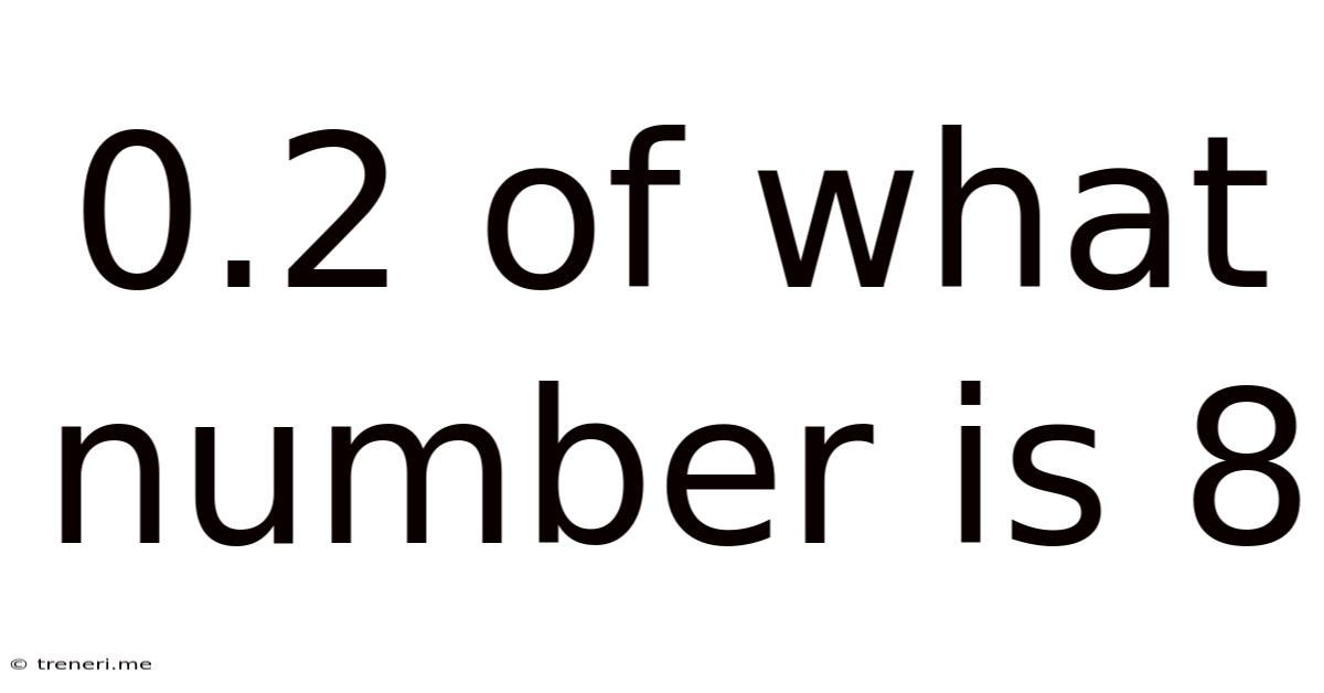 0.2 Of What Number Is 8
