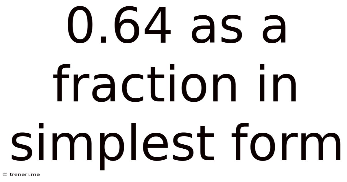 0.64 As A Fraction In Simplest Form