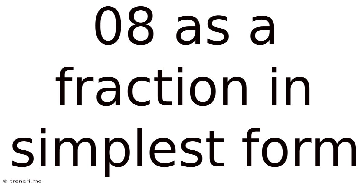 08 As A Fraction In Simplest Form