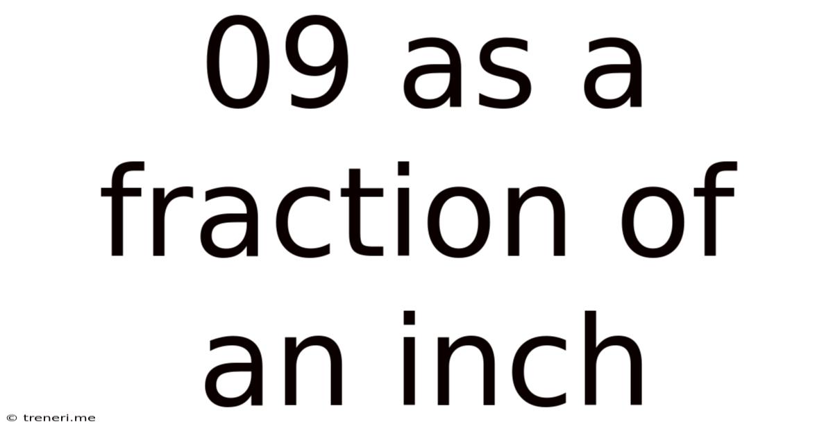 09 As A Fraction Of An Inch