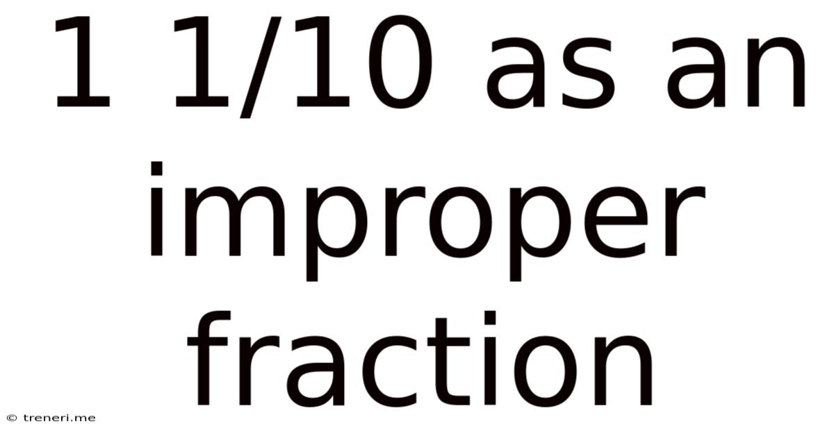 1 1/10 As An Improper Fraction