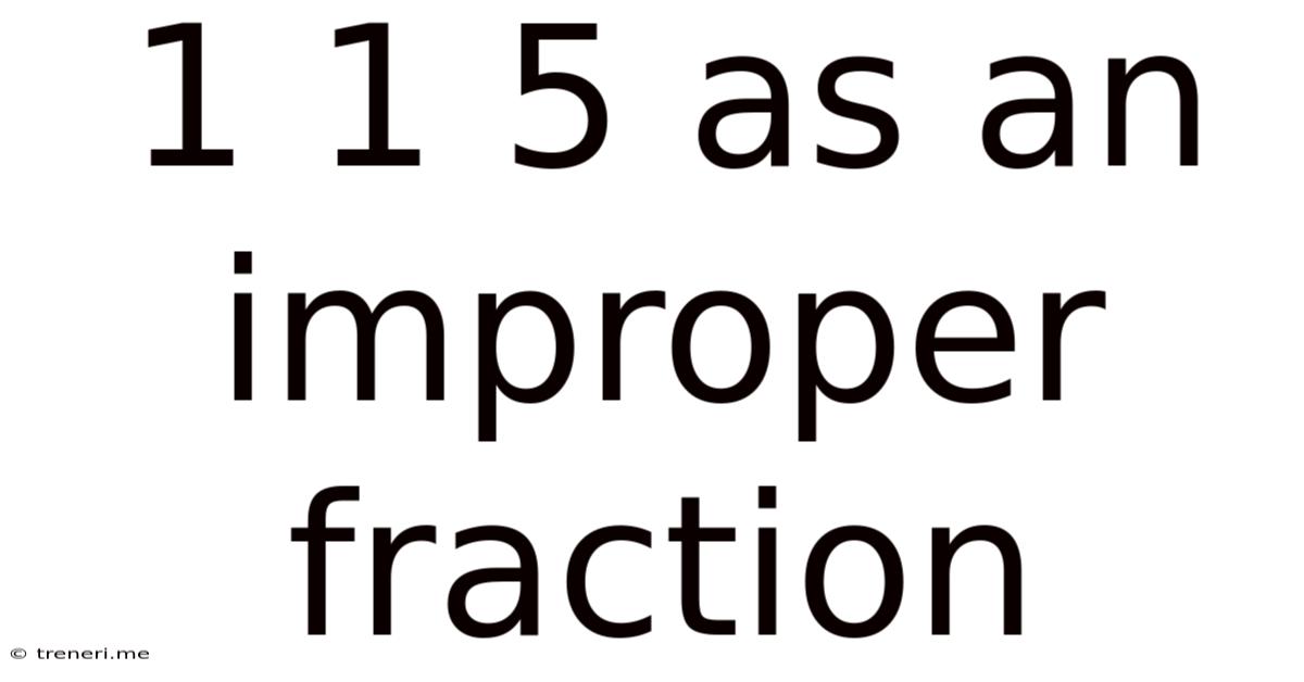 1 1 5 As An Improper Fraction