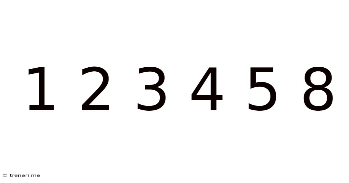 1 2 3 4 5 8