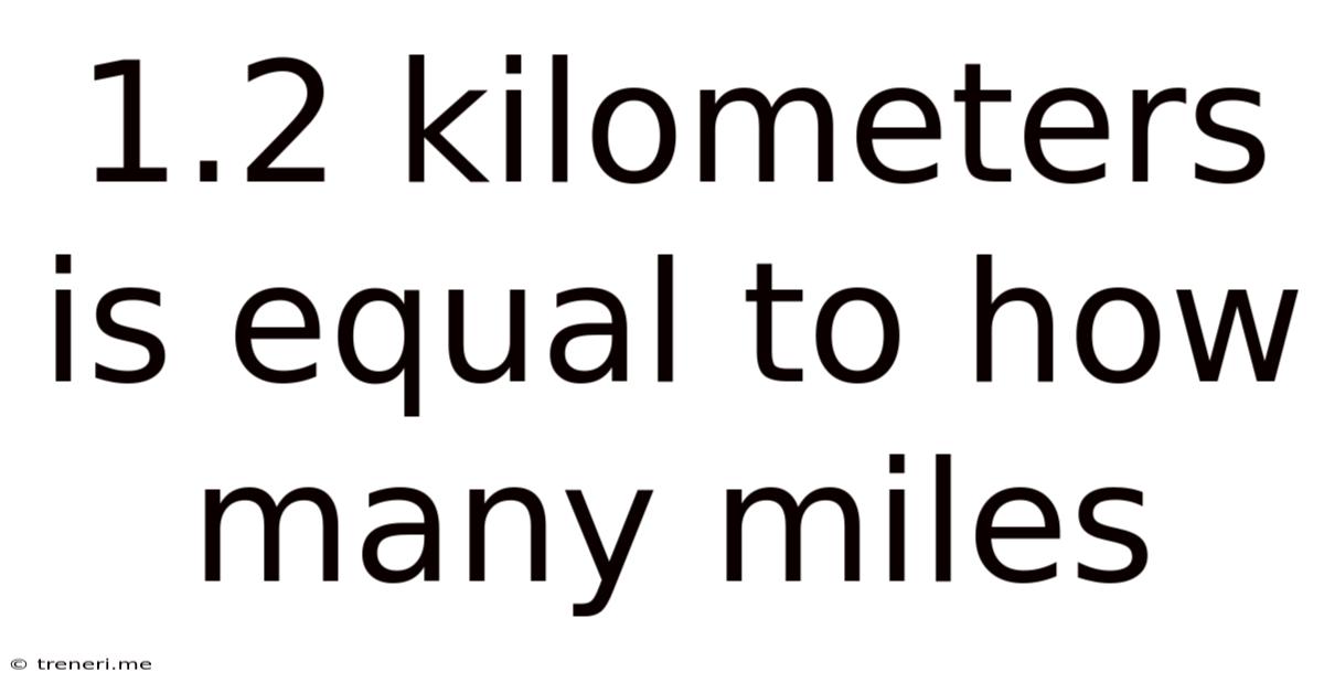 1.2 Kilometers Is Equal To How Many Miles