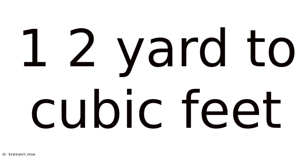 1 2 Yard To Cubic Feet