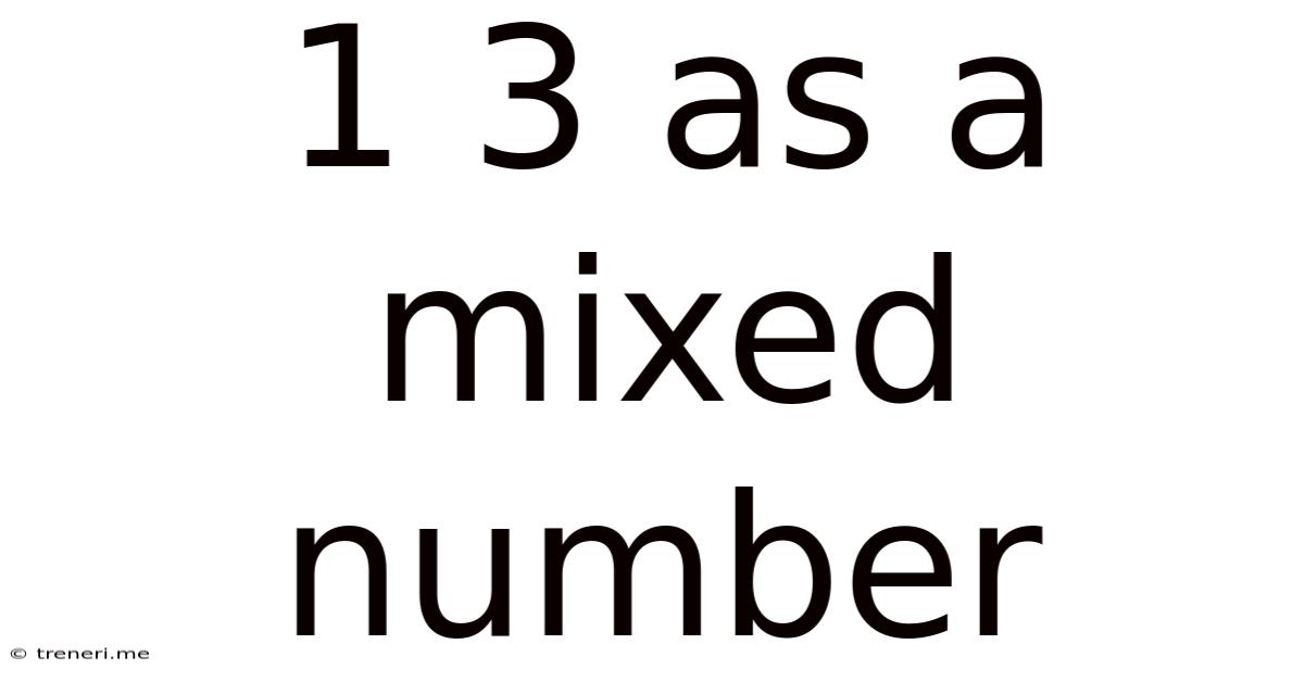 1 3 As A Mixed Number