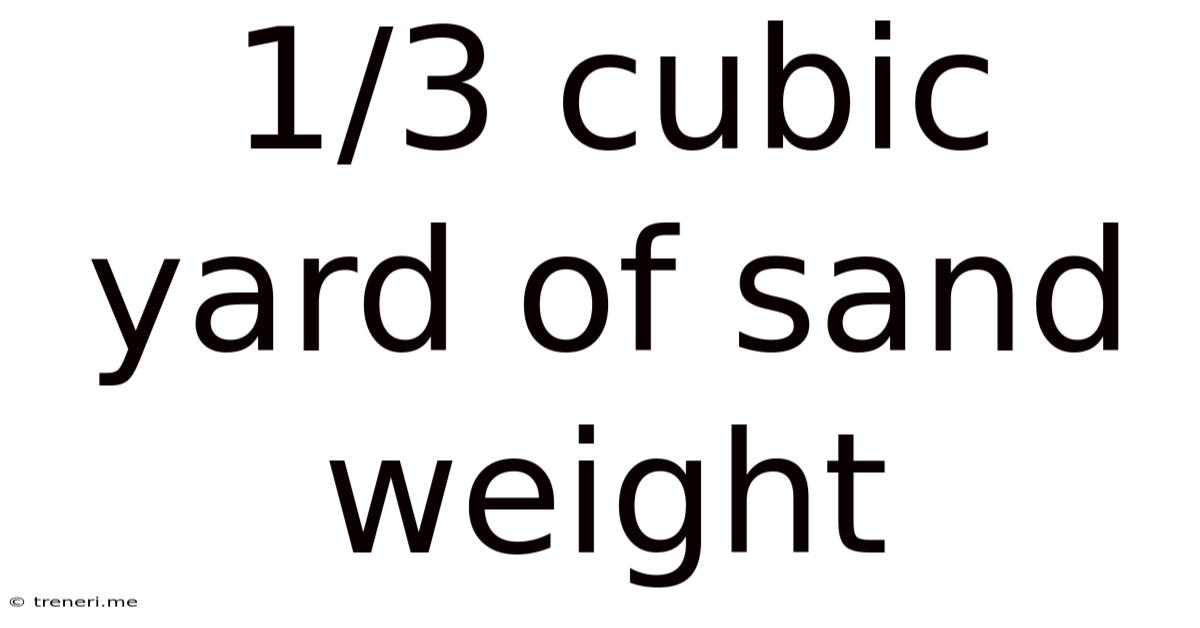 1/3 Cubic Yard Of Sand Weight