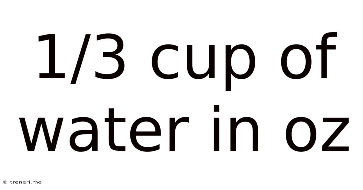 1/3 Cup Of Water In Oz