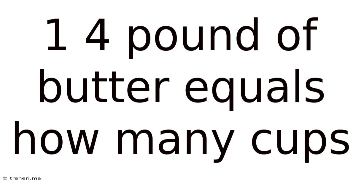 1 4 Pound Of Butter Equals How Many Cups
