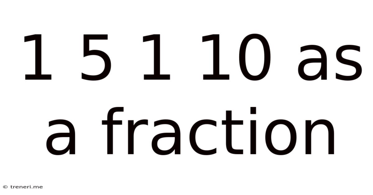 1 5 1 10 As A Fraction