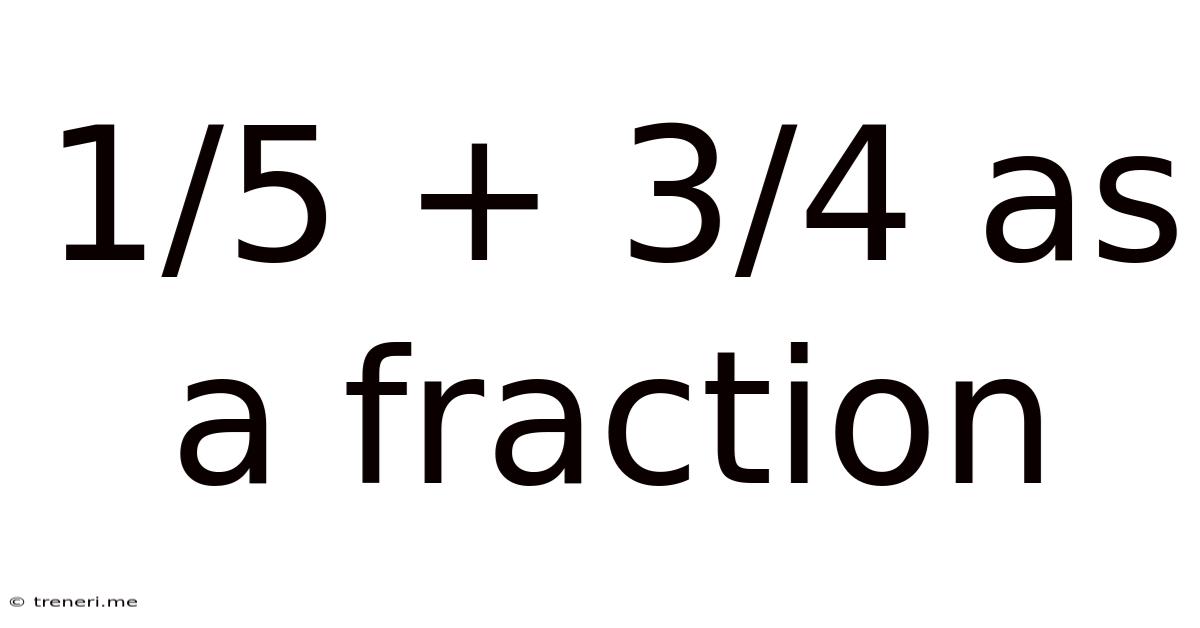 1/5 + 3/4 As A Fraction