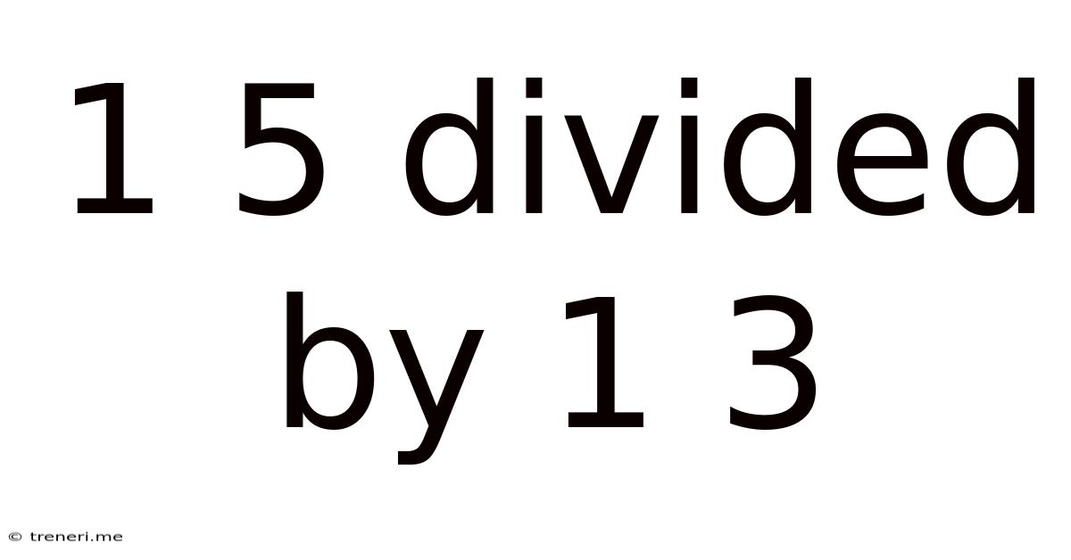 1 5 Divided By 1 3