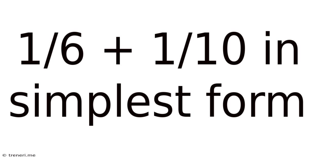 1/6 + 1/10 In Simplest Form