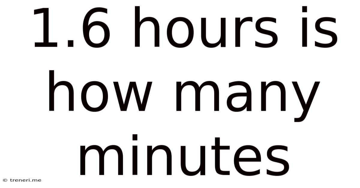 1.6 Hours Is How Many Minutes