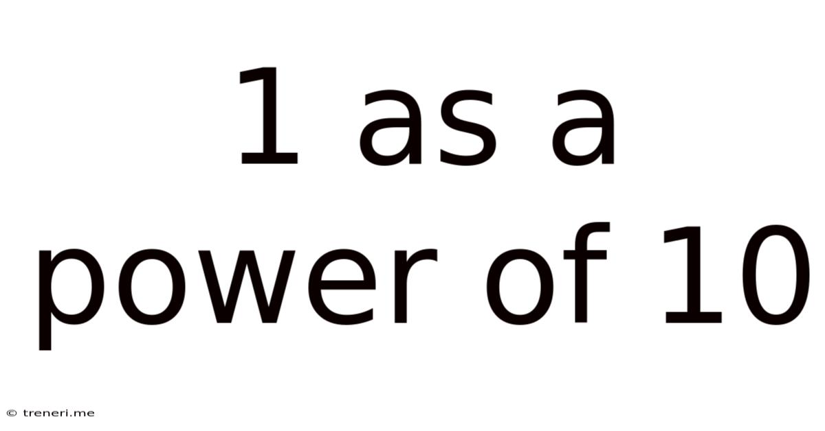 1 As A Power Of 10