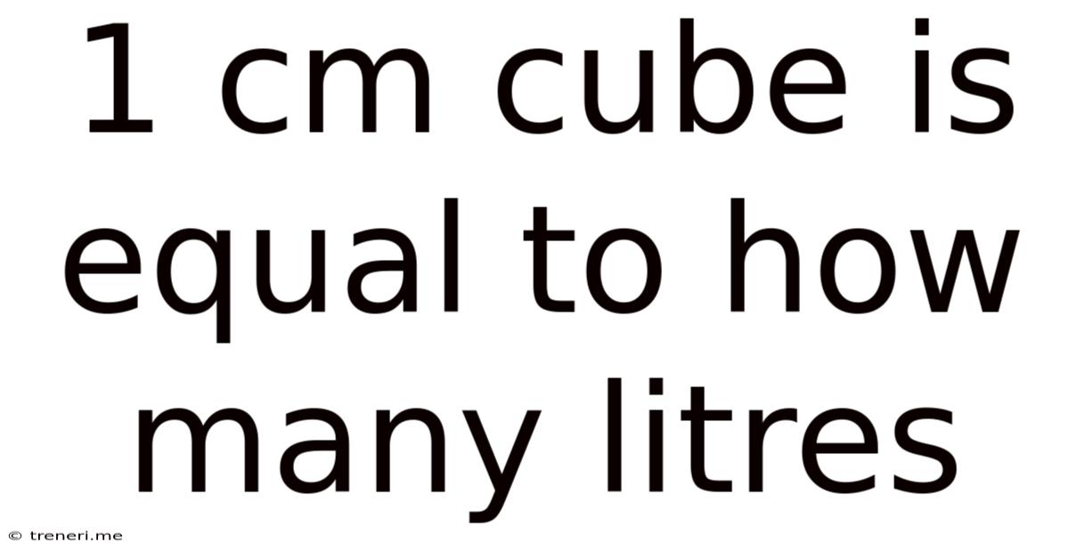1 Cm Cube Is Equal To How Many Litres