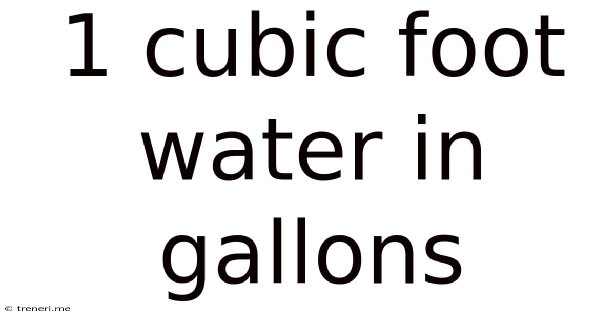 1 Cubic Foot Water In Gallons