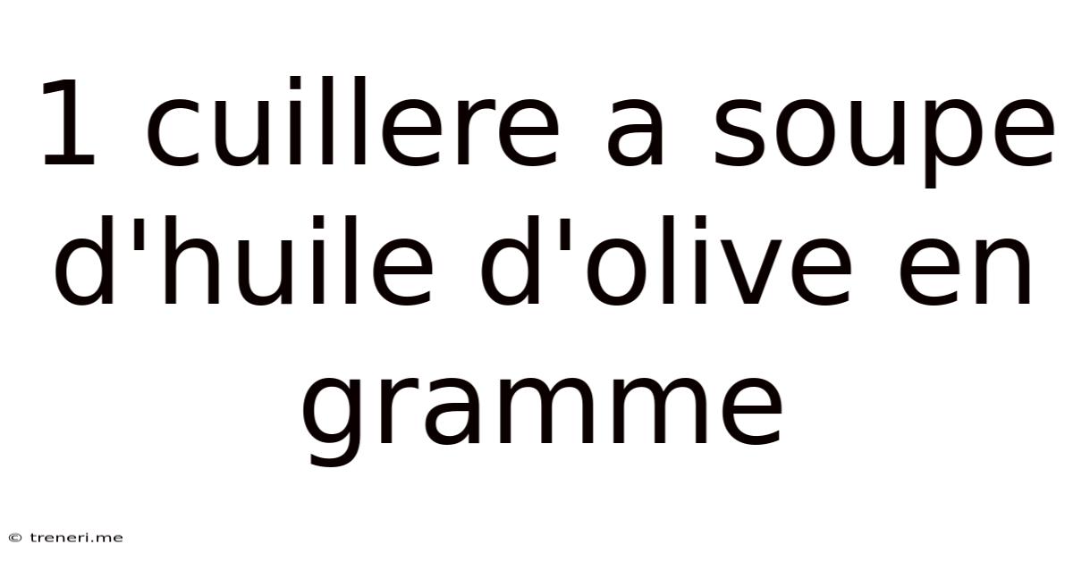 1 Cuillere A Soupe D'huile D'olive En Gramme
