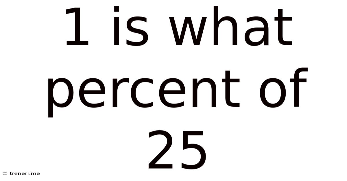 1 Is What Percent Of 25