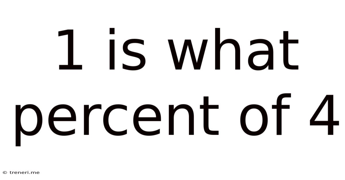 1 Is What Percent Of 4