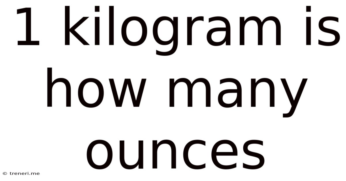 1 Kilogram Is How Many Ounces