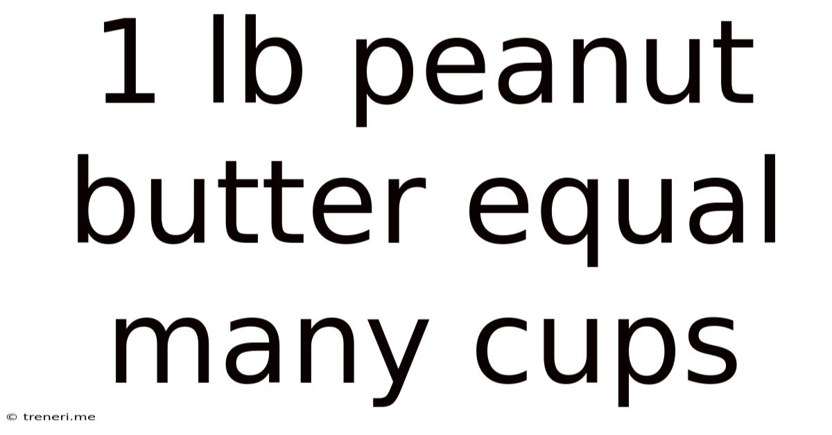 1 Lb Peanut Butter Equal Many Cups