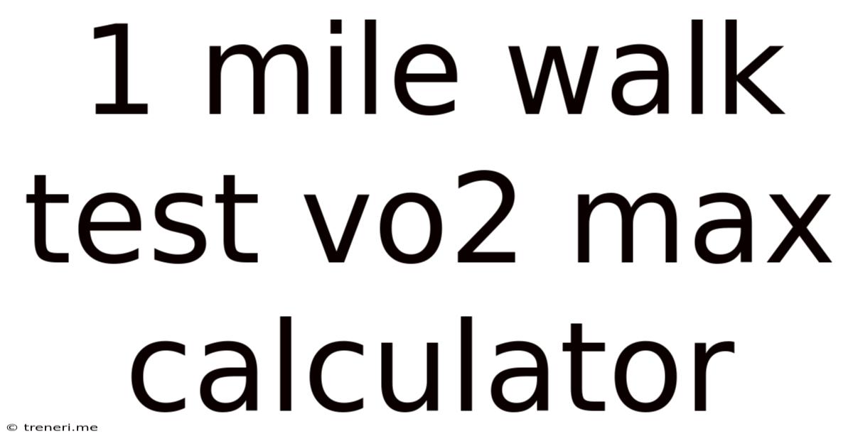 1 Mile Walk Test Vo2 Max Calculator