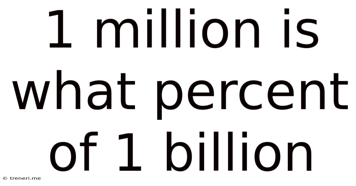 1 Million Is What Percent Of 1 Billion