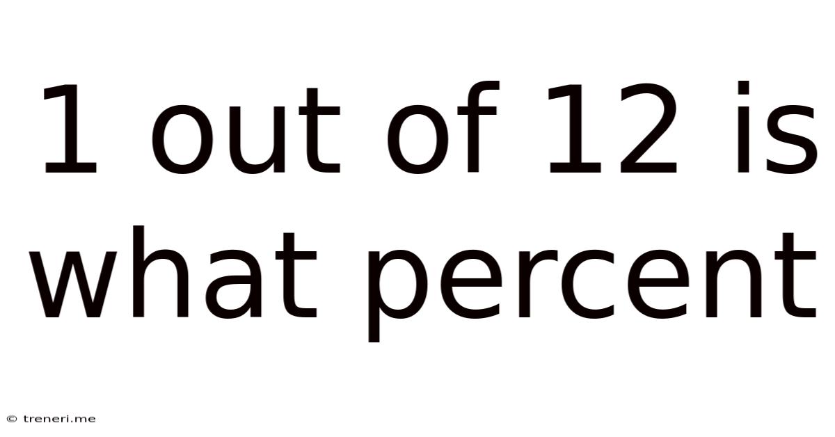 1 Out Of 12 Is What Percent