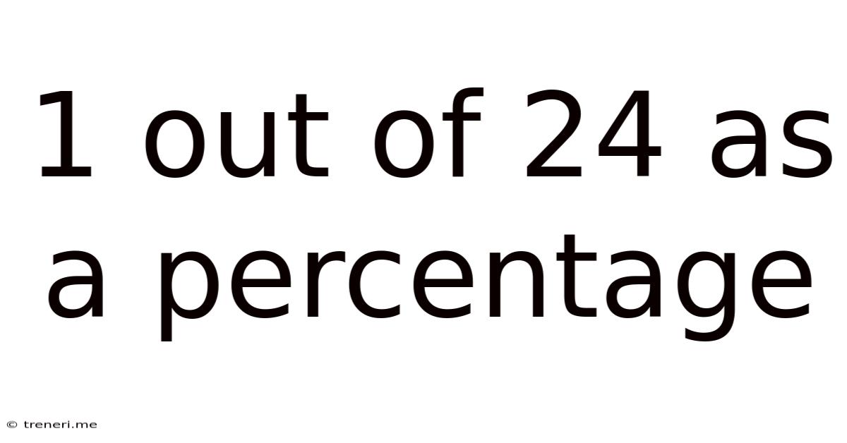 1 Out Of 24 As A Percentage