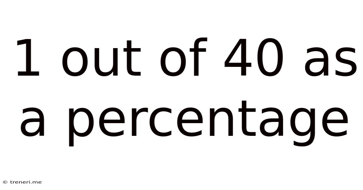 1 Out Of 40 As A Percentage