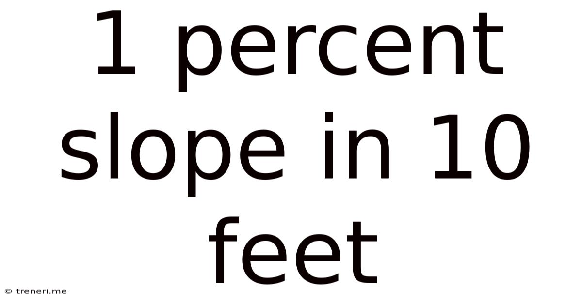 1 Percent Slope In 10 Feet