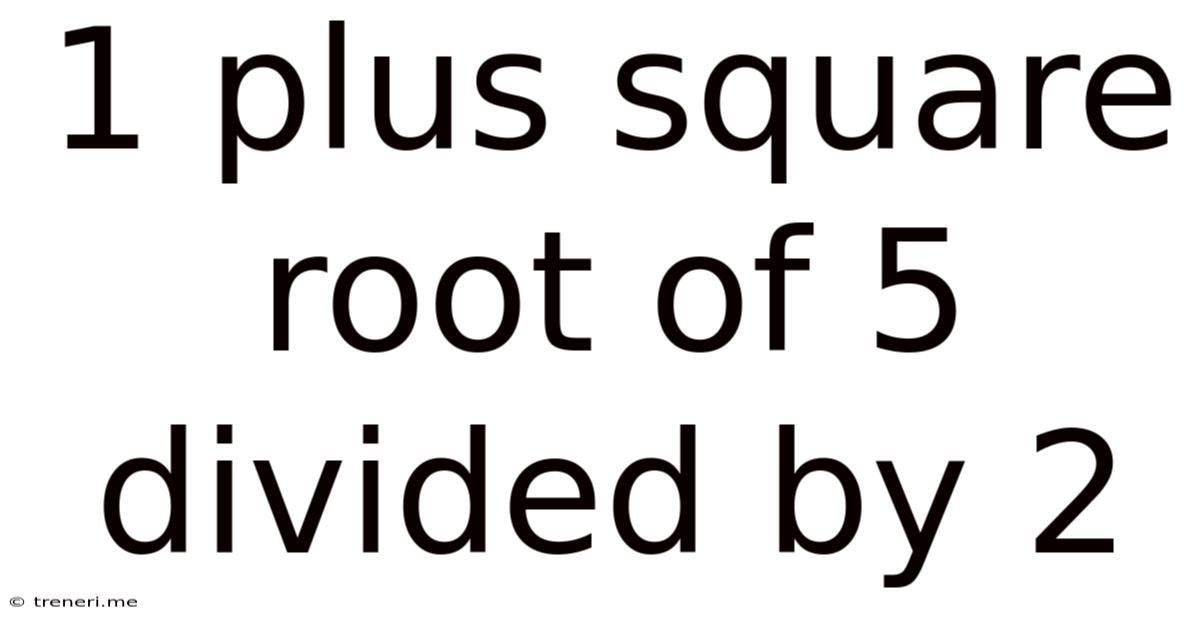 1 Plus Square Root Of 5 Divided By 2