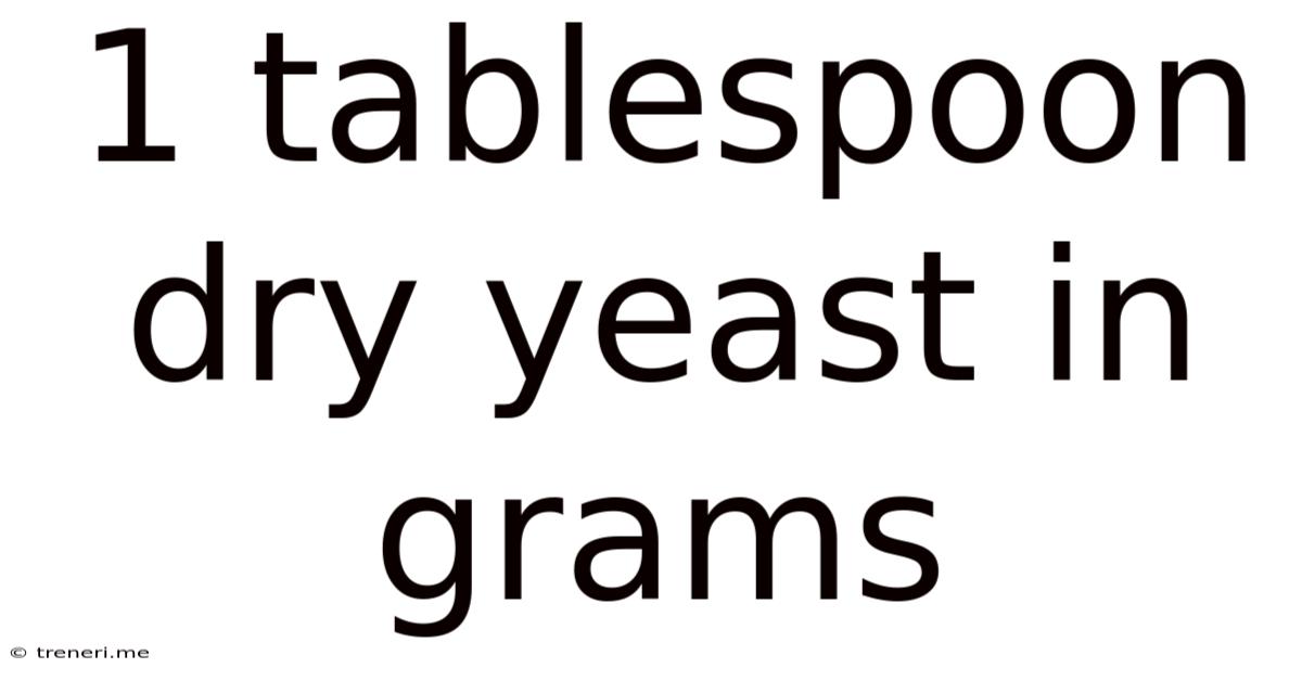1 Tablespoon Dry Yeast In Grams