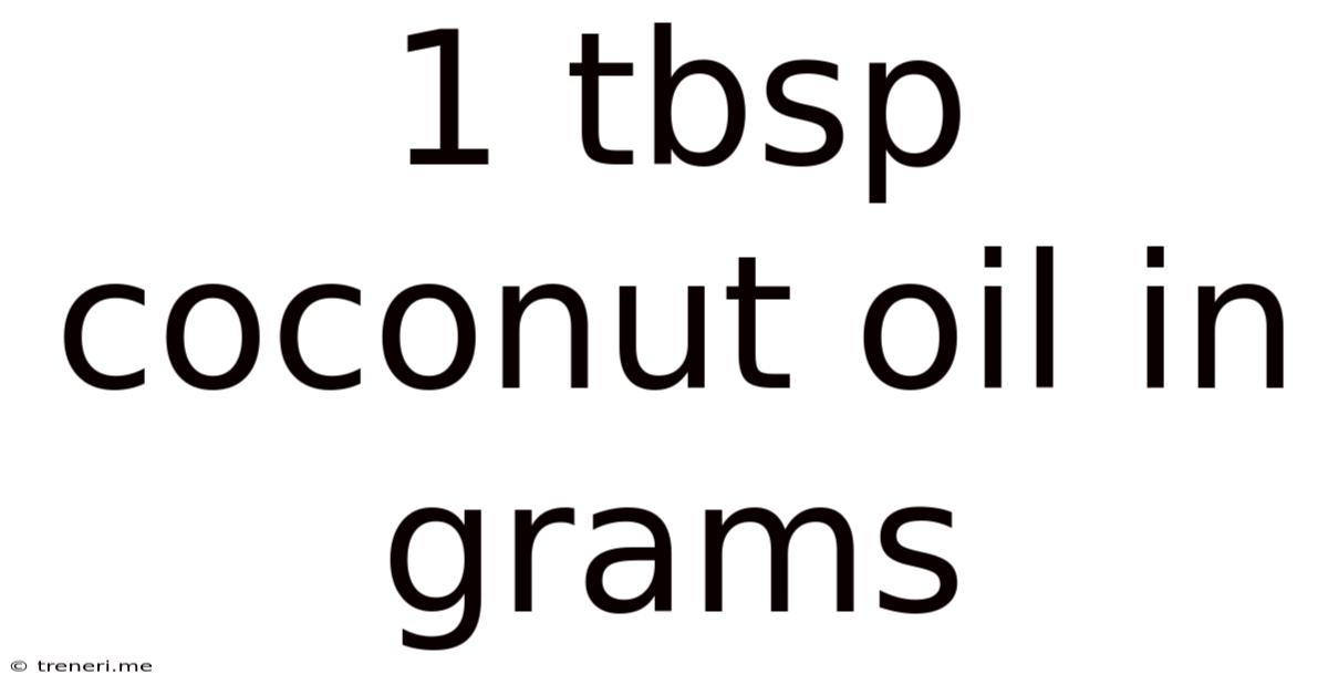 1 Tbsp Coconut Oil In Grams
