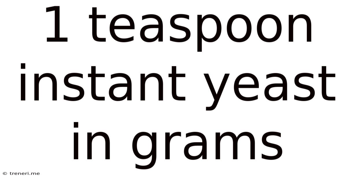 1 Teaspoon Instant Yeast In Grams