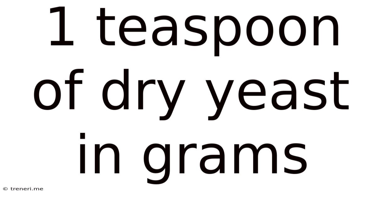 1 Teaspoon Of Dry Yeast In Grams