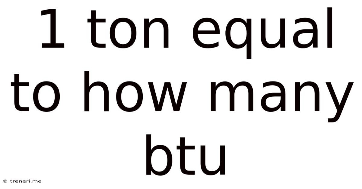 1 Ton Equal To How Many Btu