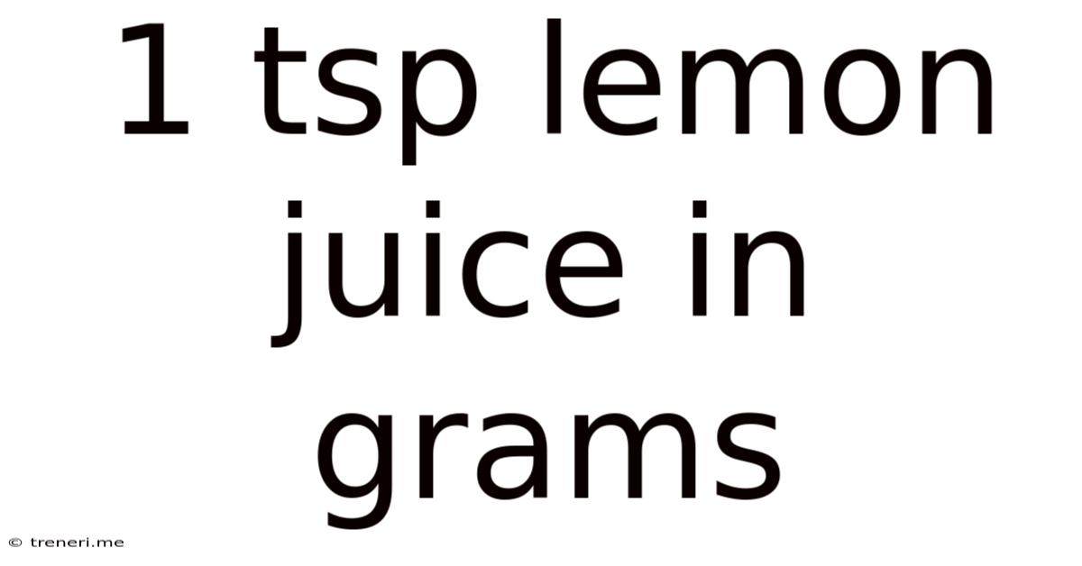 1 Tsp Lemon Juice In Grams