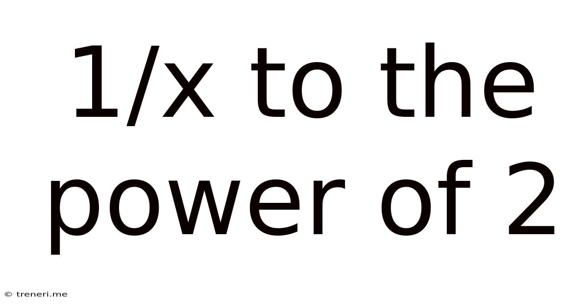 1/x To The Power Of 2
