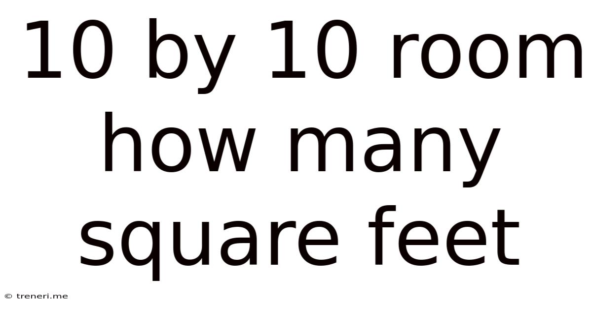 10 By 10 Room How Many Square Feet