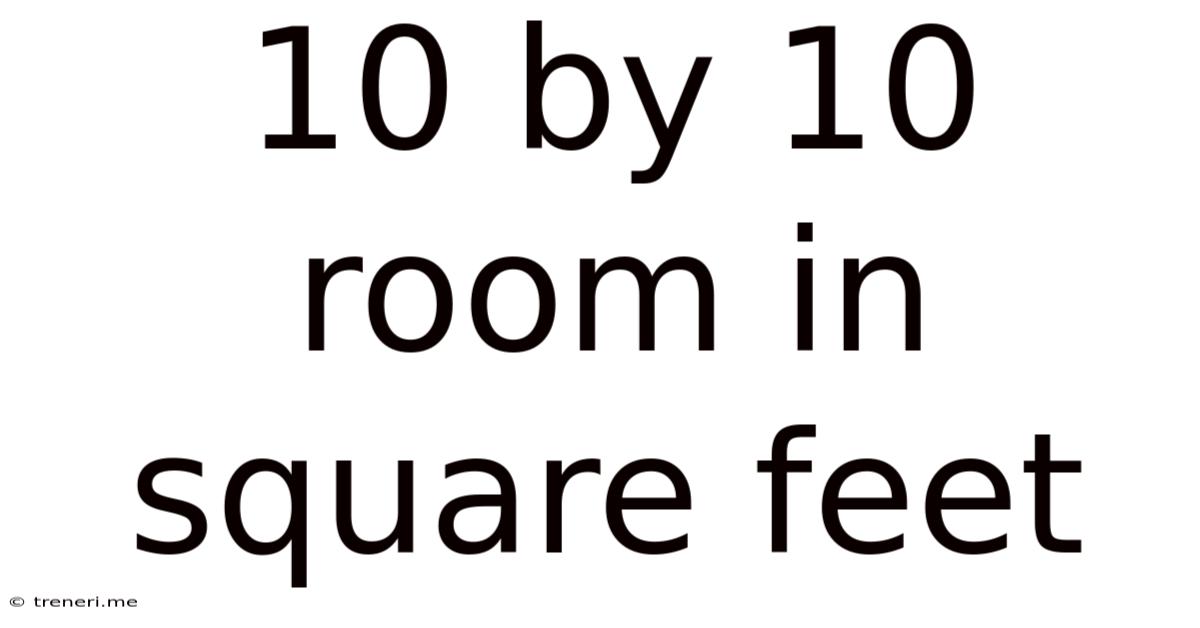 10 By 10 Room In Square Feet