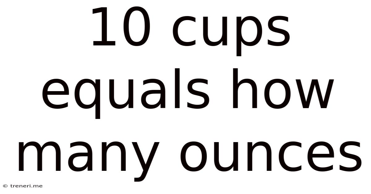 10 Cups Equals How Many Ounces
