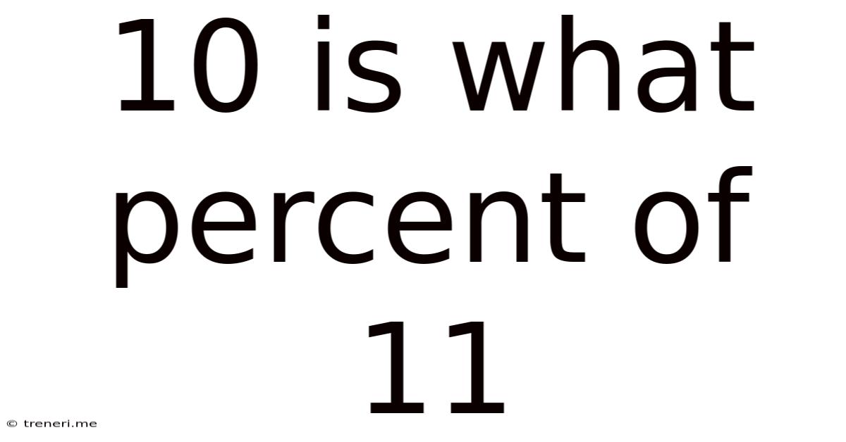 10 Is What Percent Of 11