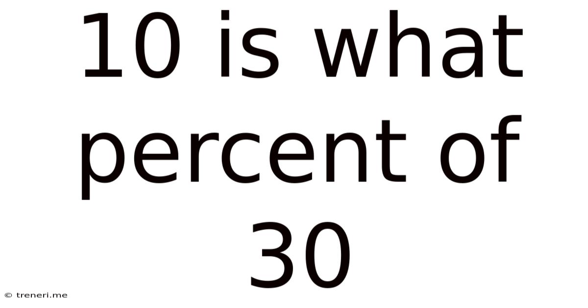 10 Is What Percent Of 30