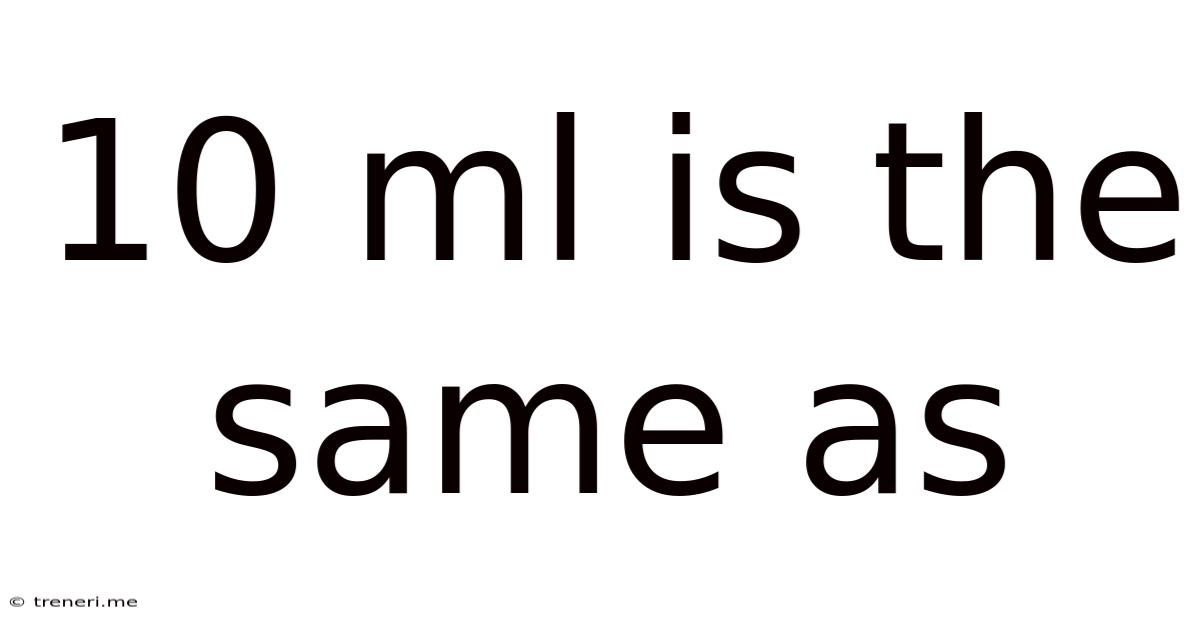10 Ml Is The Same As