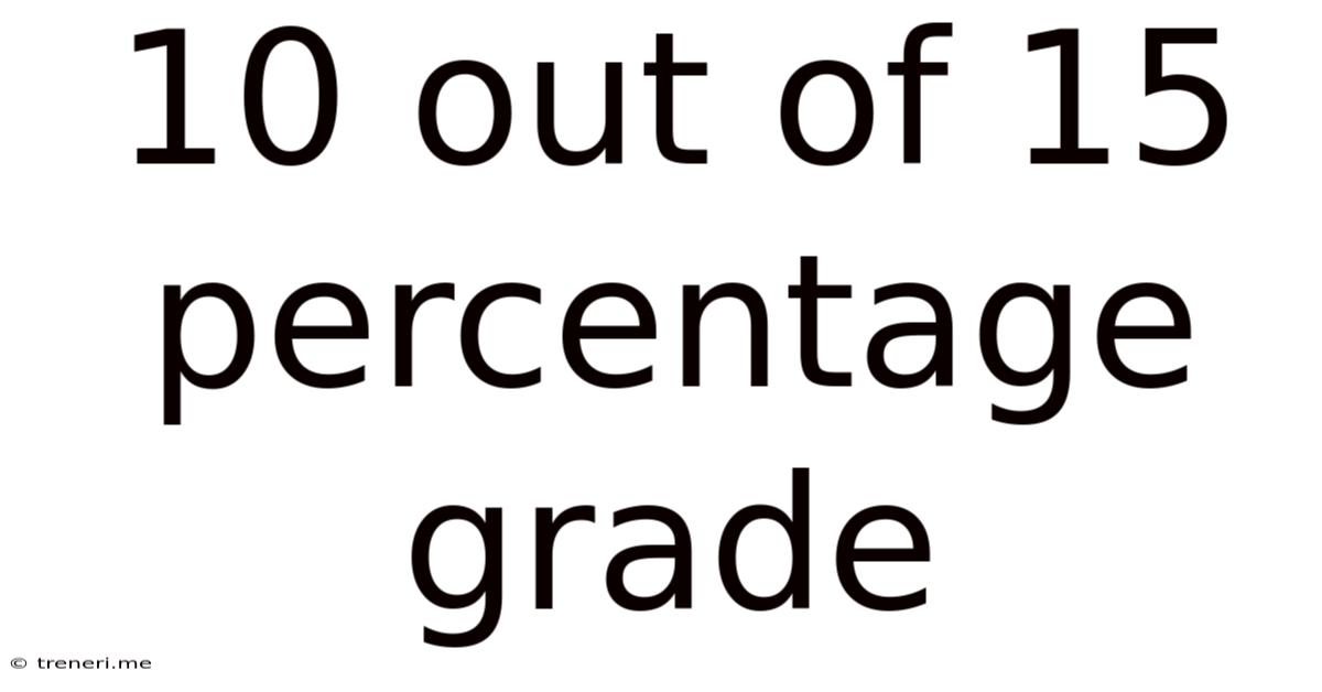 10 Out Of 15 Percentage Grade