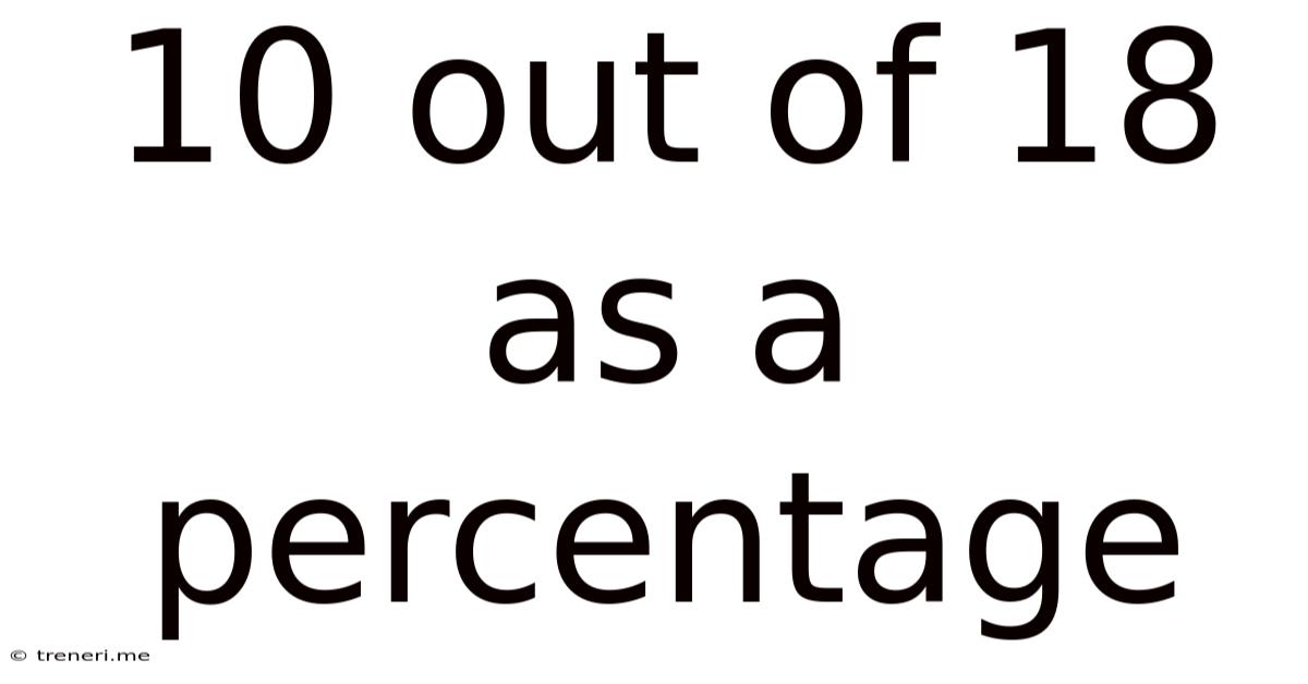 10 Out Of 18 As A Percentage