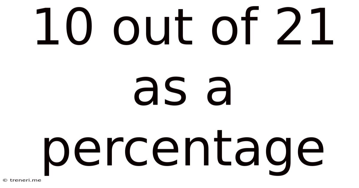 10 Out Of 21 As A Percentage